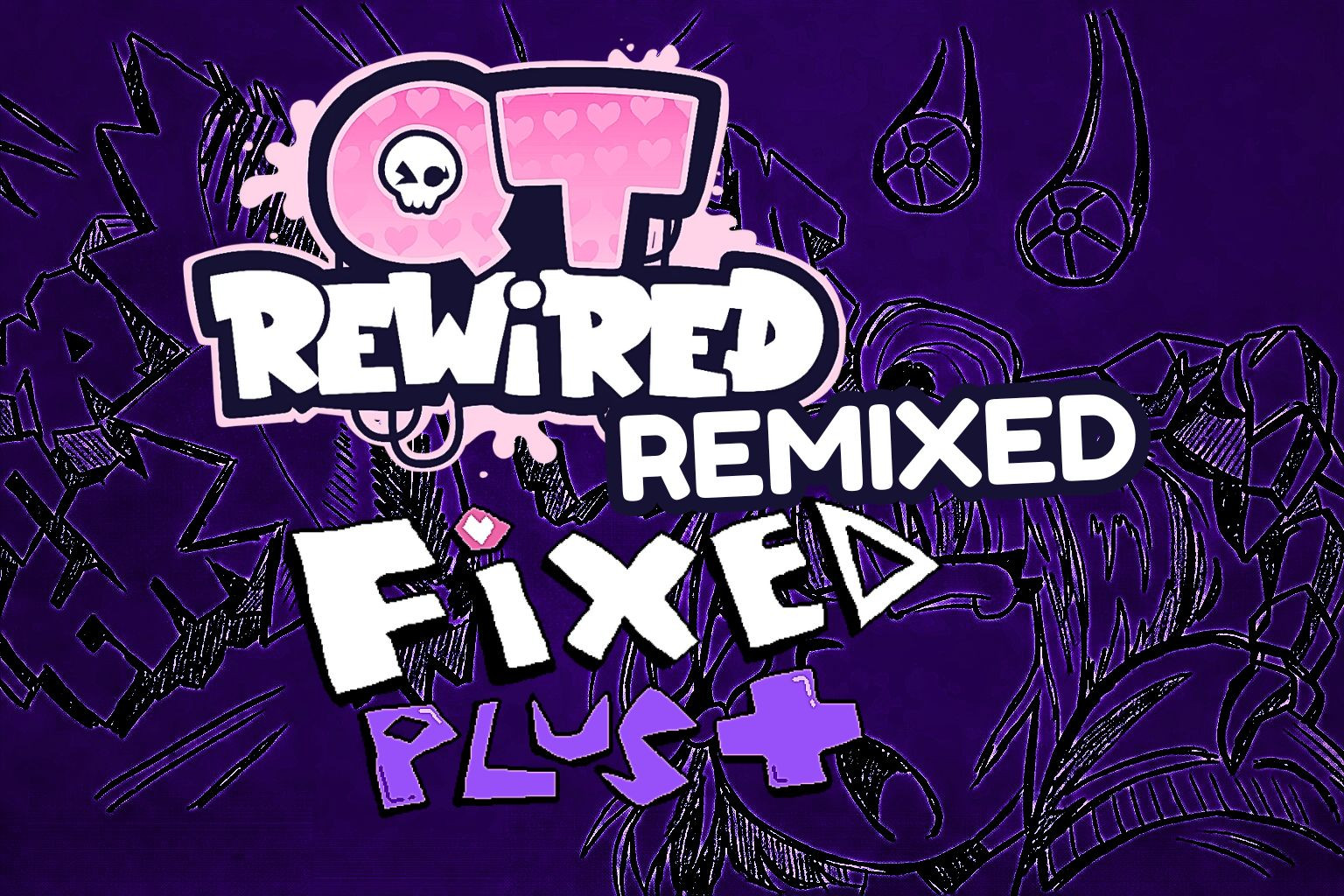 QT: REWIRED REMIXED FIXED PLUS +