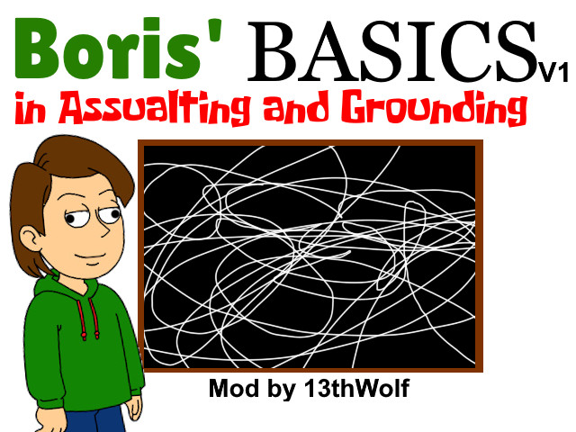 Boris' Basics in Assaulting and Grounding!