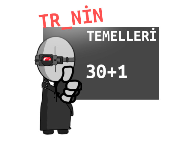 TR'NİN TEMELLERİ