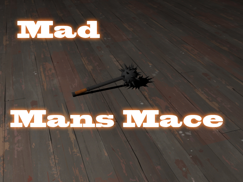 Mad Mans Mace