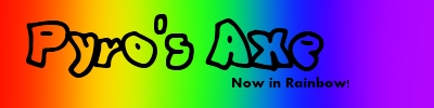Pyro's Rainbow Axe