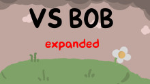 VS BOB Expanded (SUPPORT THE WIP AND YT CHANNEL)