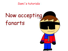 now accepting more fanarts for samis tutorials