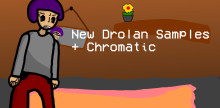 New Drolan Samples + Chromatic