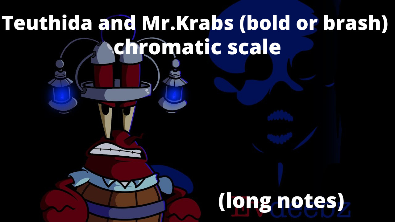 Teuthida and Mr.Krabs(bob) chromatic scale (ln) [Friday Night Funkin