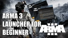 ArmA 3 : Launcher for Beginner