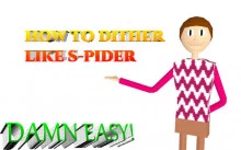 How to Dither like S-PIDER!