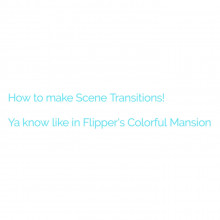 How to make Scene Transitions!