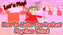 How to Make the Perfect Playtime Voice
