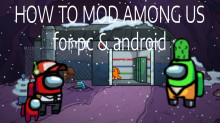 How to MOD Among Us for PC & ANDROID