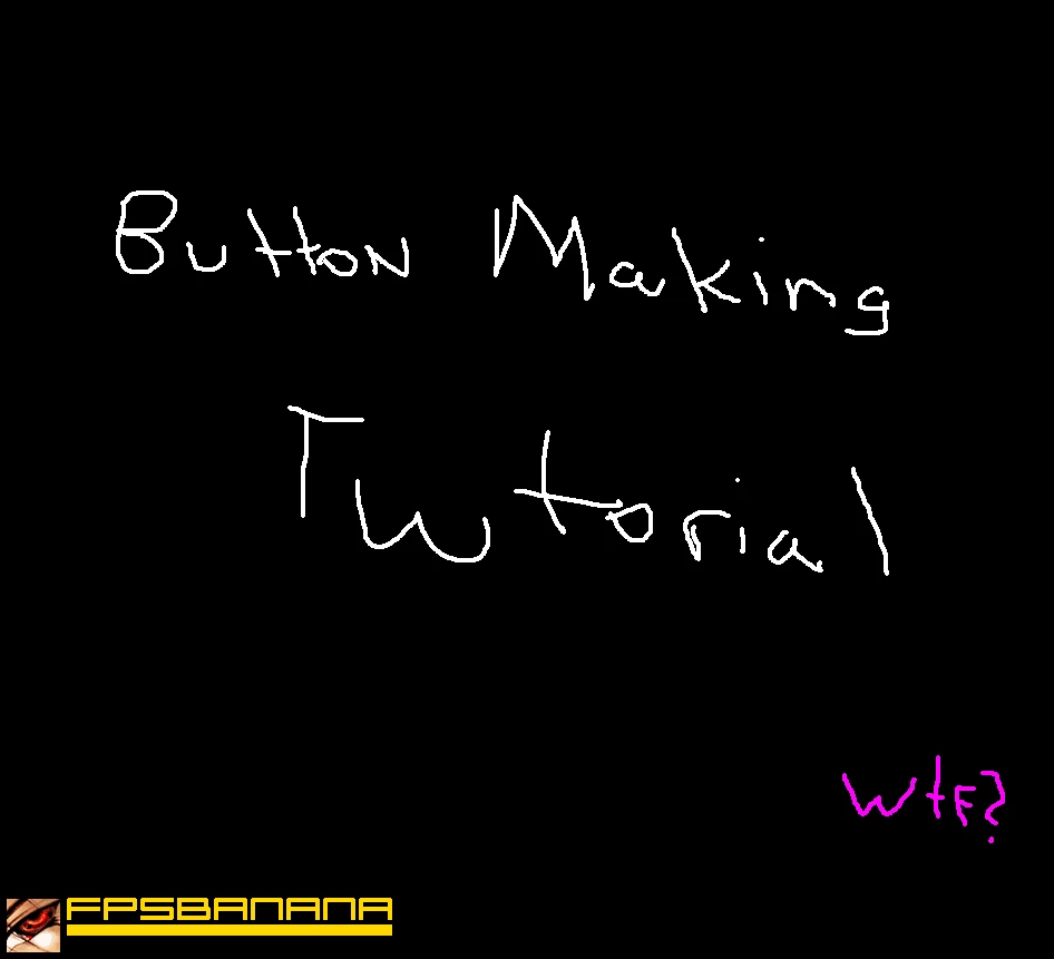 Creating a Button [GameBanana] [Tutorials]