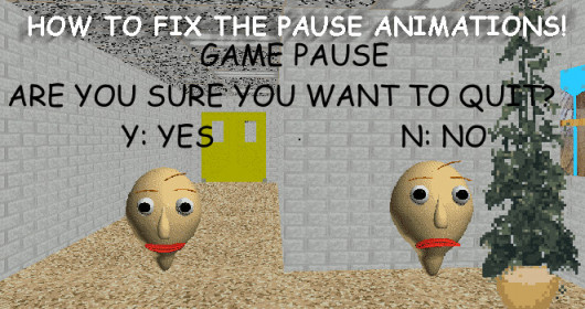 How to fix the Pause animations! [Baldi's Basics] [Tutorials]