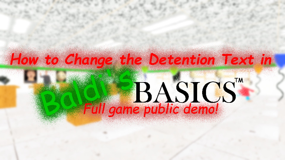 How to Change the Detention Text in the Demo Tutorial for Baldi's ...
