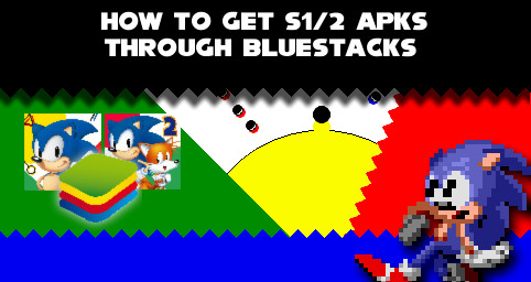 How to get S1/2 APKs through Bluestacks [Sonic the Hedgehog 2 (2013)]  [Tutorials]