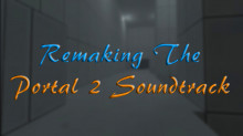 Remaking The Portal 2 Soundtrack (Or Most Of It)