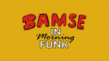 Bamse in Morning Funk (WorkInProgress)