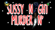 Sussy Night Murderin'