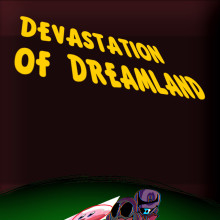 Devastation of Dreamland (WIP)