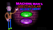 MachineMan's Spectacular WE DON'T KNOW!