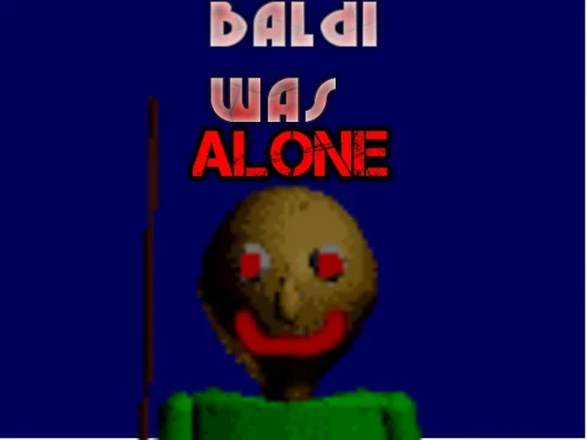 Baldi Was Alone (FINAL RELEASE) Work In Progress for Baldi's Basics ...