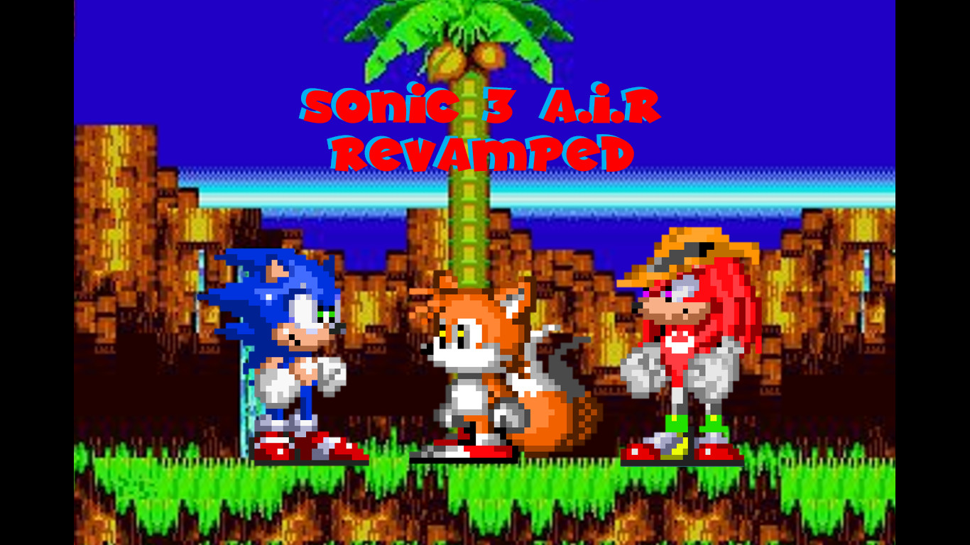 Sonic 3 A.I.R Revamped [Sonic 3 A.I.R.] [Works In Progress]