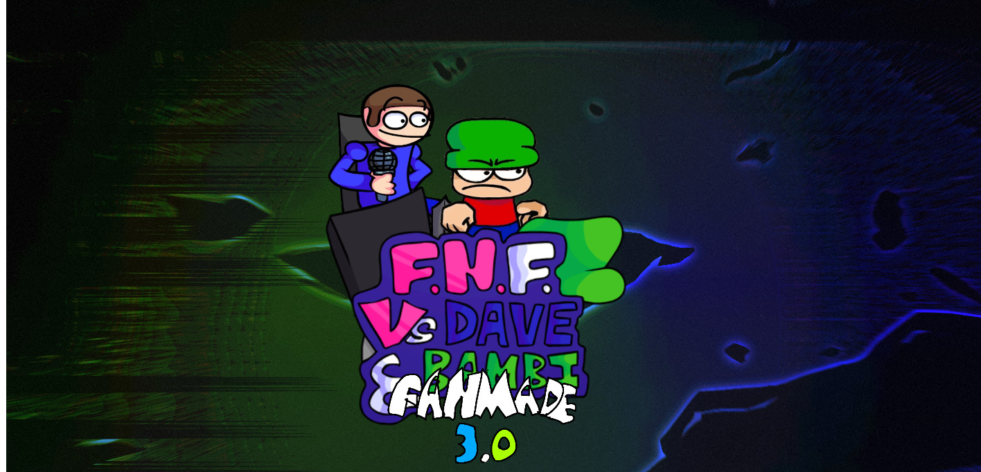 Dave And Bambi Fanmade 3.0 [Friday Night Funkin'] [Works In Progress]