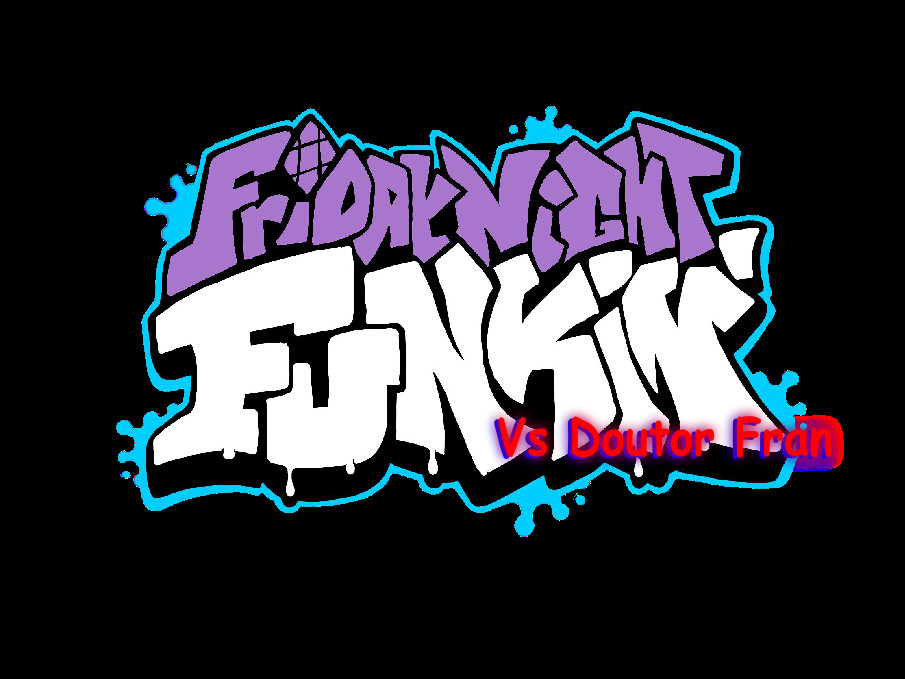 FNF Vs Doutor Fran [Friday Night Funkin'] [Works In Progress]