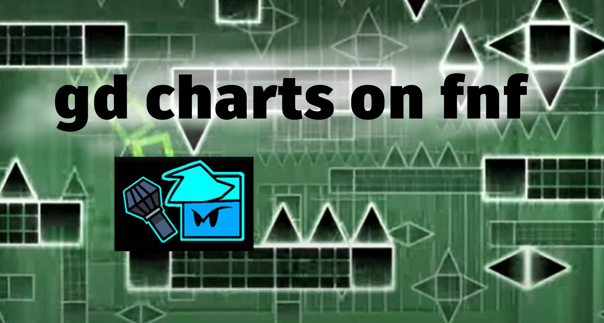 FNF Geometry Dash Songs Charts Work In Progress for Friday Night Funkin ...