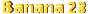 Banana 23 username pic